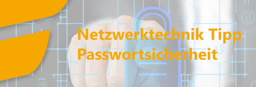 DEM_Netzwerktechnik Tipp - Passwortsicherheit